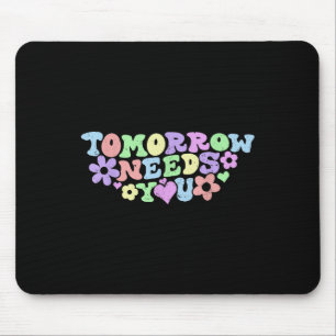 Stay Tomorrow Needs You Suicide Prevention Awarene Mouse Pad