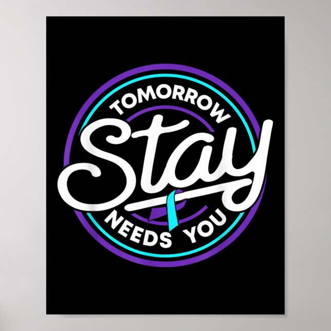 Stay Tomorrow Needs You Suicide Prevention Awarene Poster (Front)