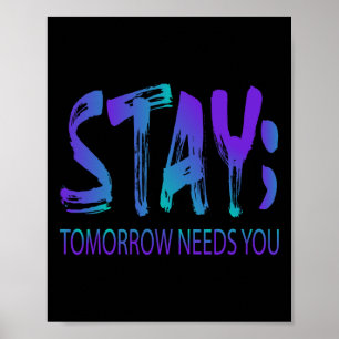 Stay Tomorrow Needs You Suicide Prevention Awarene Poster