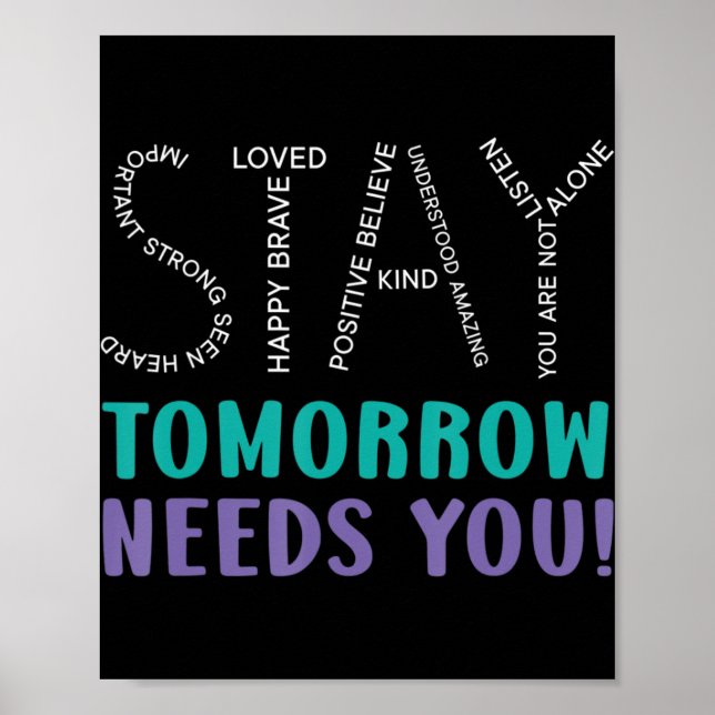 Stay Tomorrow Needs You Suicide Prevention Awarene Poster (Front)
