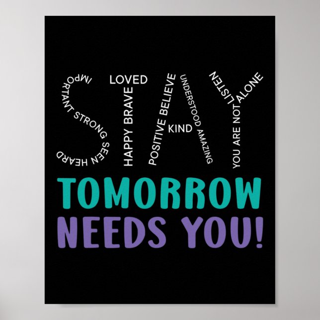Stay Tomorrow Needs You Suicide Prevention Awarene Poster (Front)