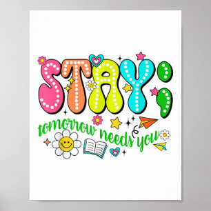 Stay Tomorrow Needs You Suicide Prevention Awarene Poster