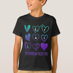 Stay Tomorrow Needs You Suicide Prevention Awarene T-Shirt
