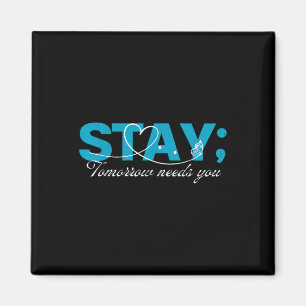 Stay Tomorrow Needs You Suicide Prevention Mental  Magnet