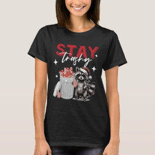 Stay Trashy Christmas Raccoon Xmas Trash Panda Rac T-Shirt