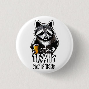 Stay Trashy My Friend Raccoon 1 Inch Round Button