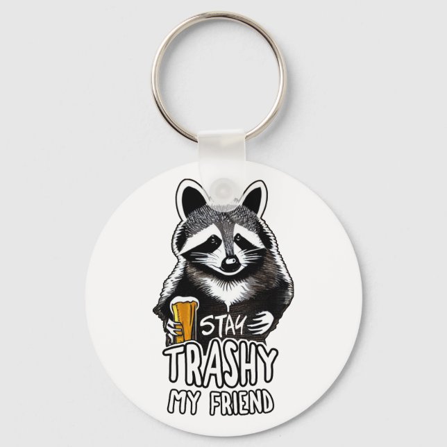 Stay Trashy My Friend Raccoon Keychain (Front)