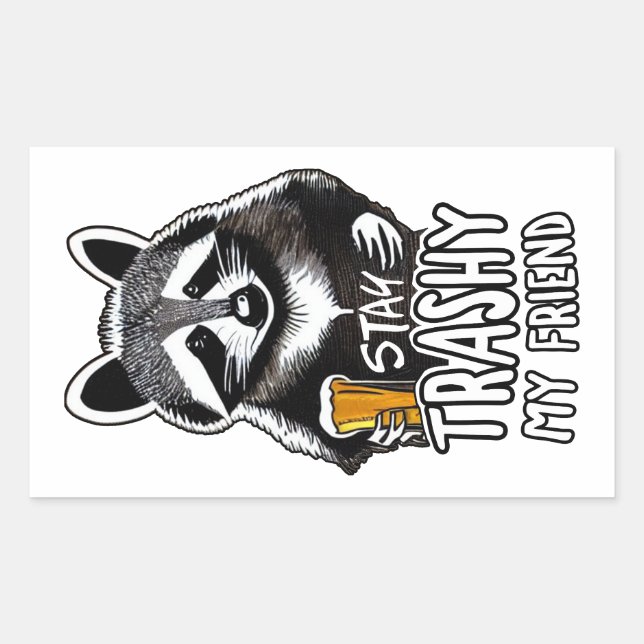 Stay Trashy My Friend Raccoon Sticker (Front)