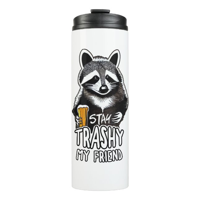 Stay Trashy My Friend Raccoon Thermal Tumbler (Front)