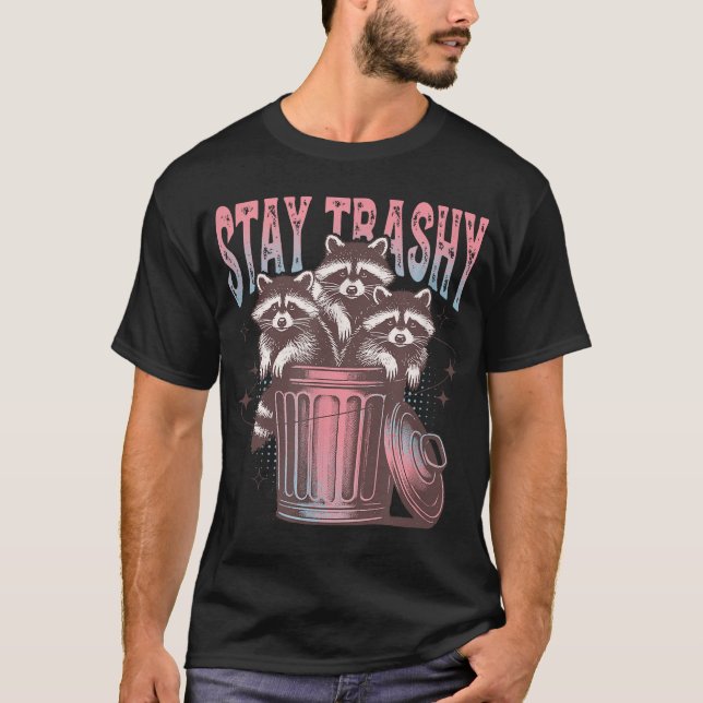  Stay Trashy Raccoon T-Shirt (Front)