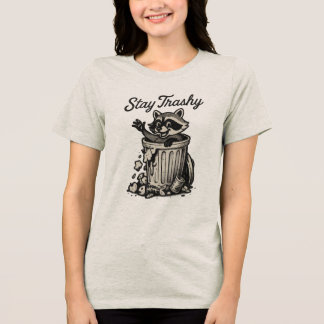 Stay Trashy Raccoon Tri-Blend Shirt