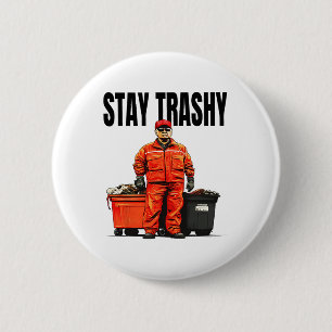 Stay Trashy Trump Garge Voters Mega 2024  2 Inch Round Button