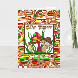 Stay Trippy, Fun Psychedelic Mushrooms   Card