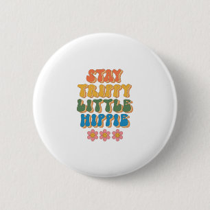 Stay Trippy Little Hippie Bubble  70s Inspired 2 Inch Round Button