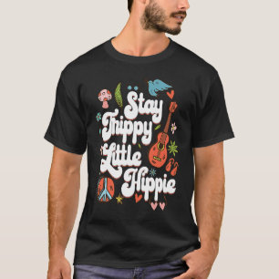 Stay Trippy Little Hippie for Hippie 60s 70s T-Shirt