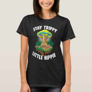 Stay Trippy Little Hippie Magic Psilocybin Mushro T-Shirt