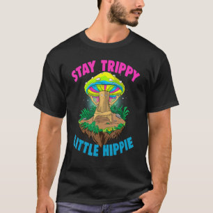 Stay Trippy Little Hippie Magic Psilocybin Mushro T-Shirt