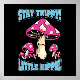 Stay Trippy! Little Hippie Poster