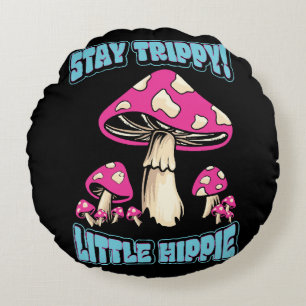 Stay Trippy! Little Hippie Round Pillow