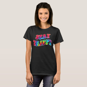 STAY TRIPPY motivational and inspirational        T-Shirt