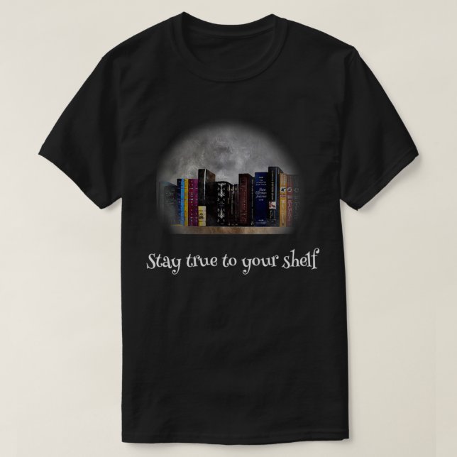 Stay True to Your Shelf T-Shirt (Design Front)