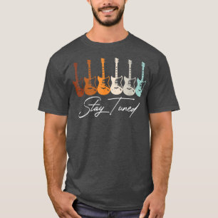 Stay Tuned, Guitars Guitar Guitarist Retro Bass Ap T-Shirt