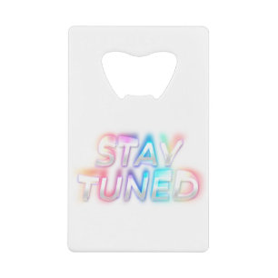 Stay Tuned lettering, in psychedelic glitch Credit Card Bottle Opener