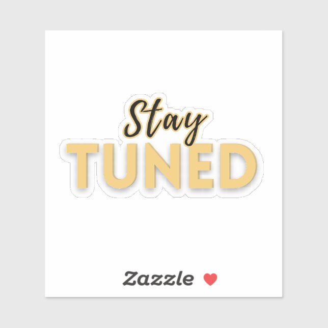 Stay Tuned – Motivational Quote  (Sheet)
