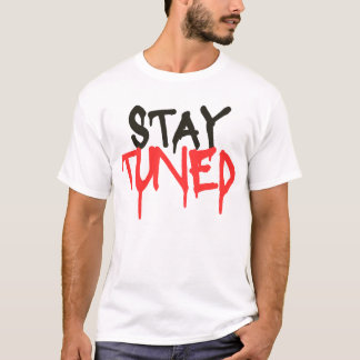 stay tuned T-Shirt