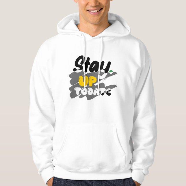Stay up to date hoodie (Front)