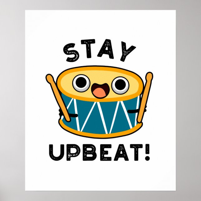 Stay Upbeat Cute Positive Drum Pun Poster (Front)
