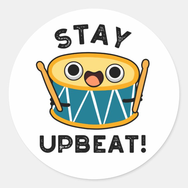 Stay Upbeat Positive Drum Pun  Classic Round Sticker (Front)