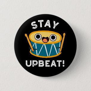 Stay Upbeat Positive Drum Pun Dark BG 2 Inch Round Button