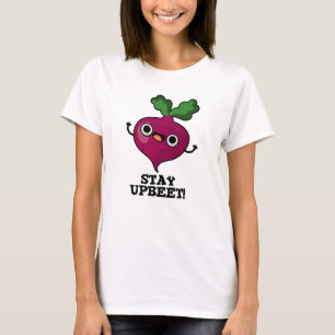 Stay Upbeet Funny Veggie Beet Pun  T-Shirt