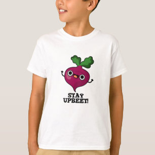 Stay Upbeet Funny Veggie Beet Pun T-Shirt