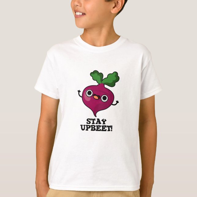 Stay Upbeet Funny Veggie Beet Pun  T-Shirt (Front)