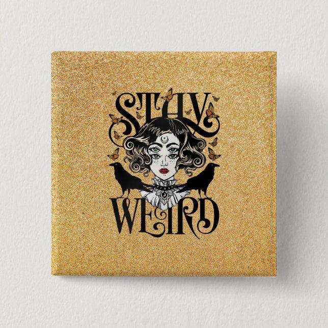 Stay Weird 2 Inch Square Button (Front)