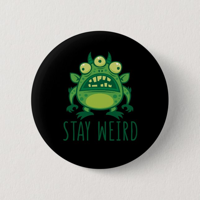Stay Weird Alien Monster 2 Inch Round Button (Front)