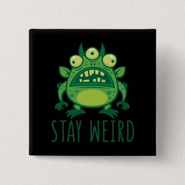 Stay Weird Alien Monster 2 Inch Square Button (Front)