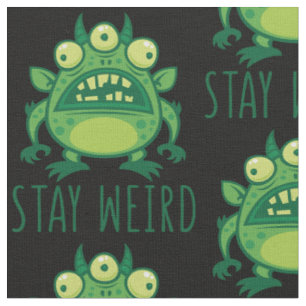 Stay Weird Alien Monster Fabric