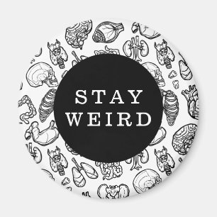Stay Weird Black & White Human Anatomy Biology Magnet