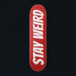 STAY WEIRD bold text custom design skateboard deck<br><div class="desc">STAY WEIRD bold text custom design skateboard deck. Cool wooden skate board design for boys and girls. Fun Birthday gift idea for kids. Personalize with your own unique name, funny quote or monogram letters. Unique Birthday gift idea for skater son, grandson, nephew, cousin, daughter, sister, brother, friends, boyfriend, girlfriend etc....</div>