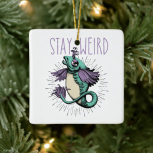 Stay Weird Ceramic Ornament