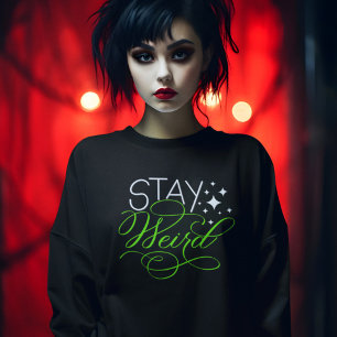 Stay Weird Cosmic Quirky Motivational Quote Sweatshirt