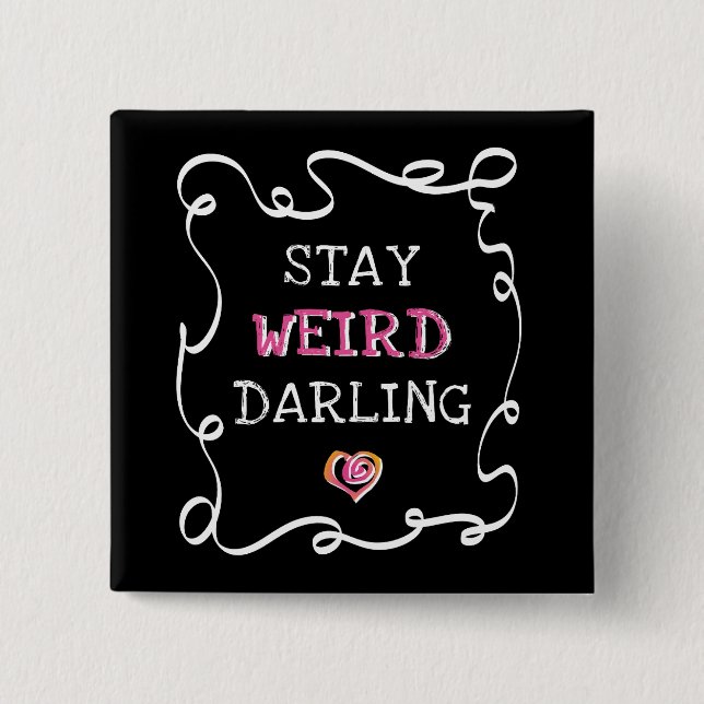 Stay Weird Darling 2 Inch Square Button (Front)