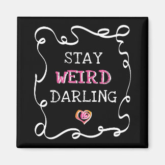 Stay Weird Darling Magnet