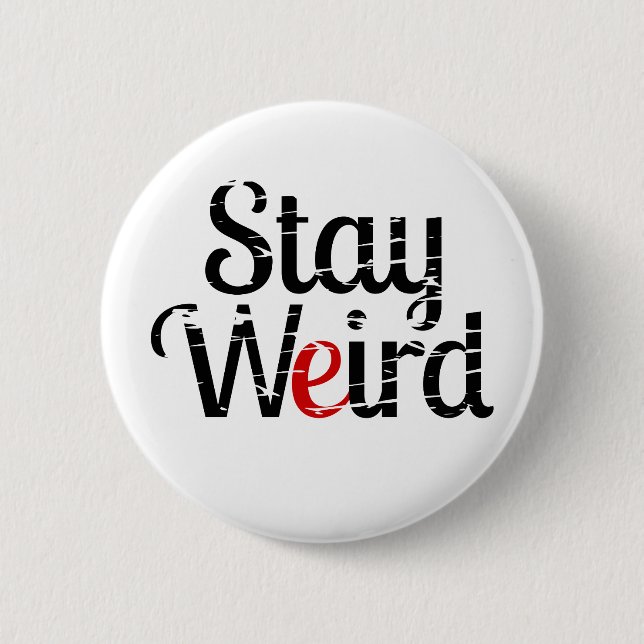 Stay Weird Distress Text 2 Inch Round Button (Front)