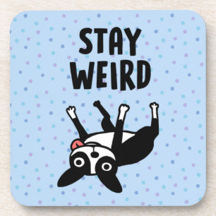 Stay Weird Funny Boston Terrier Dog Coaster