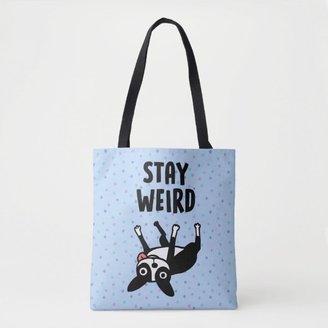 Stay Weird Funny Boston Terrier Dog Tote Bag (Front)
