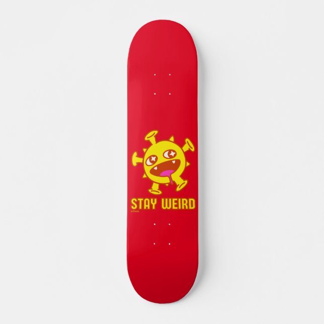 STAY WEIRD funny crazy creature surprise gift      Skateboard (Front)
